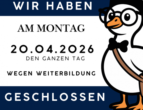 Am Montag, den 20.04.2026, haben wir wegen Weiterbildung geschlossen.